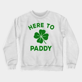 Here To Paddy Crewneck Sweatshirt